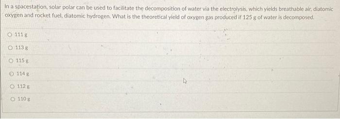 In A Spacestation Solar Polar Can Be Used To Facilitate The Decomposition Of Water Via The Electrolysis Which Yields B 2