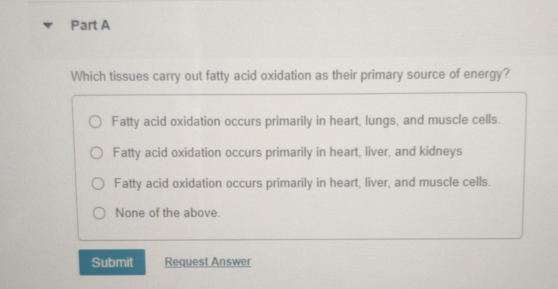 Which Tissue Carry Out Fatty Acid Oxidation As Their Primary Source Of Energy 1