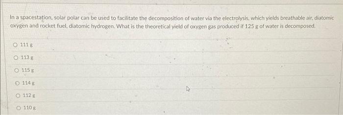 In A Spacestation Solar Polar Can Be Used To Facilitate The Decomposition Of Water Via The Electrolysis Which Yields B 3