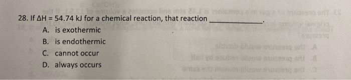 Wom 2 28 If Ah 54 74 Kj For A Chemical Reaction That Reaction A Is Exothermic B Is Endothermic C Cannot Occur D 1