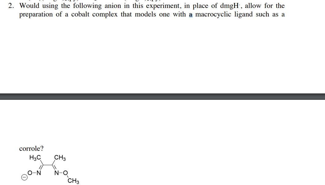 2 Would Using The Following Anion In This Experiment In Place Of Dmgh Allow For The Preparation Of A Cobalt Complex T 1