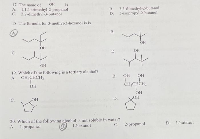 17 The Name Of Oh Is A 1 1 1 Trimethyl 2 Propanol C 2 2 Dimethyl 3 Butanol B 3 3 Dimethyl 2 Butanol D 3 Isopropyl 2 1