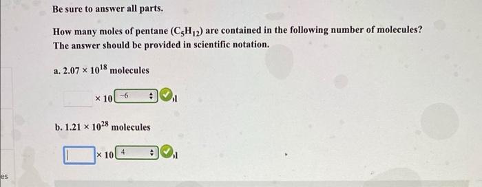 Be Sure To Answer All Parts How Many Moles Of Pentane C5h12 Are Contained In The Following Number Of Molecules The A 1