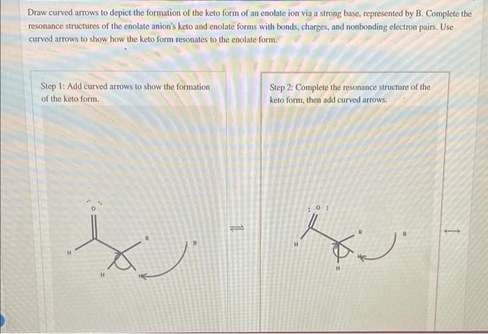 Step 2 Complete The Resonance Structure Of The Keto Form Then Add Curved Arrows In Select Draw Rings Groups More Eras 2