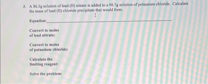 8 A 86 5g Solution Of Lead Ii Nitrate Is Added To A 90 7g Solution Of Potassium Chloride Calculate The Mass Of Lead 1
