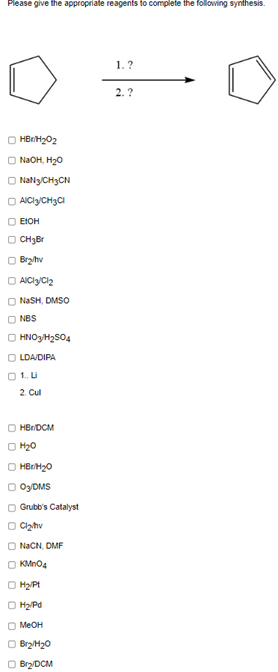 Please Give The Appropriate Reagents To Complete The Following Synthesis 1 O 2 Hbo H202 Naoh H2o Nanz Ch3cn Alcl3 C 1