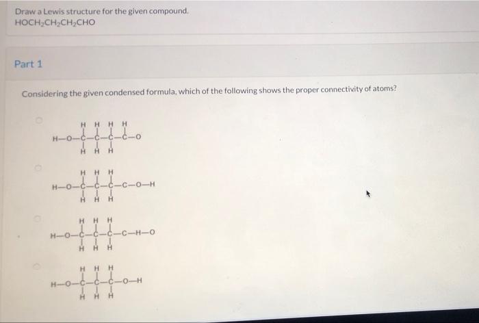 Draw A Lewis Structure For The Given Compound Hochchchcho Part 1 Considering The Given Condensed Formula Which Of The 1