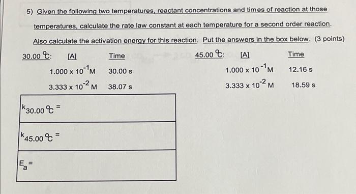 5 Given The Following Two Temperatures Reactant Concentrations And Times Of Reaction At Those Temperatures Calculate 1