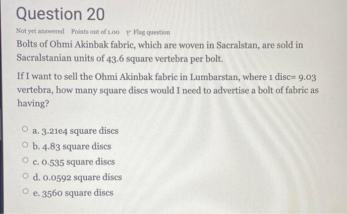 Question 20 Not Yet Answered Points Out Of 1 00 P Flag Question Bolts Of Ohmi Akinbak Fabric Which Are Woven In Sacrals 1