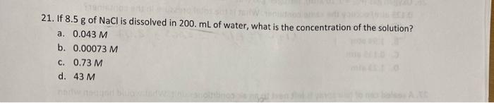 21 If 8 5 G Of Nacl Is Dissolved In 200 Ml Of Water What Is The Concentration Of The Solution A 0 043 M B 0 00073 1