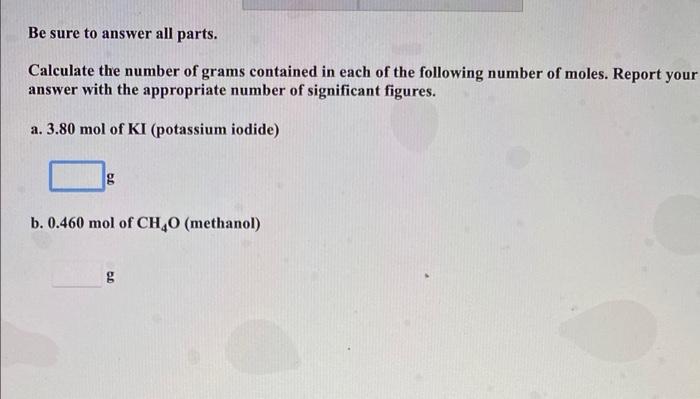 Be Sure To Answer All Parts Calculate The Number Of Grams Contained In Each Of The Following Number Of Moles Report Yo 1