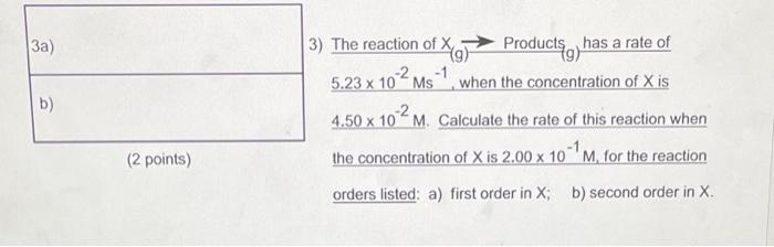3a B 3 The Reaction Of Xos Products Has A Rate Of 5 23 X 10 2 Ms 1 When The Concentration Of X Is 4 50 X 10m Ca 1