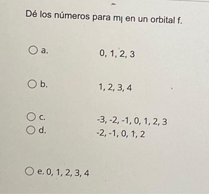 De Los Numeros Para Mi En Un Orbital F O A 0 1 2 3 Ob 1 2 3 4 Oc D 3 2 1 0 1 2 3 2 1 0 1 2 O E 0 1 2 1