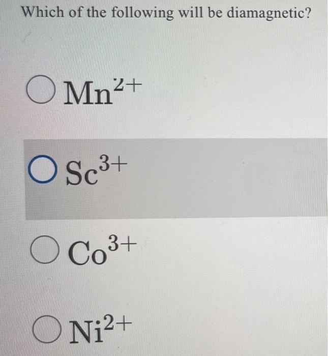 Which Of The Following Will Be Diamagnetic O Mn2 Oscut O C 3 O Ni2 Consider The Reaction 2nh3 G N2 G 3h2 G 1