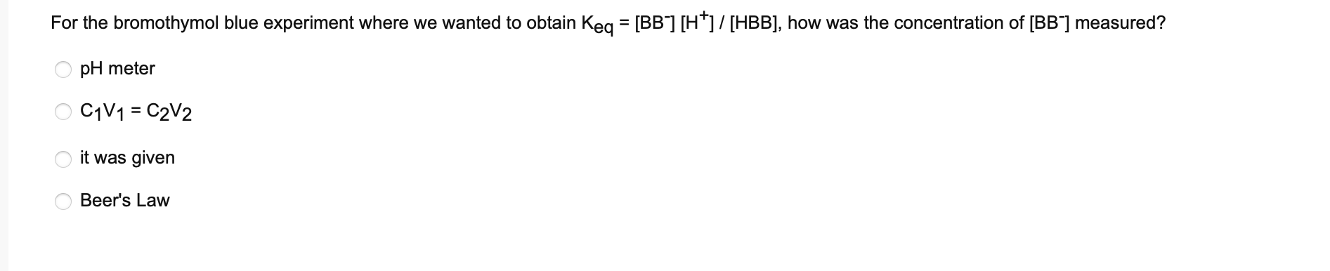 For The Bromothymol Blue Experiment Where We Wanted To Obtain Keq Bb H Hbb How Was The Concentration Of Bb 1