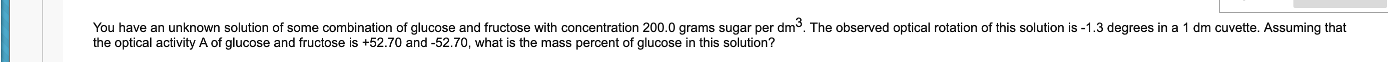 You Have An Unknown Solution Of Some Combination Of Glucose And Fructose With Concentration 200 0 Grams Sugar Per Dm3 T 1