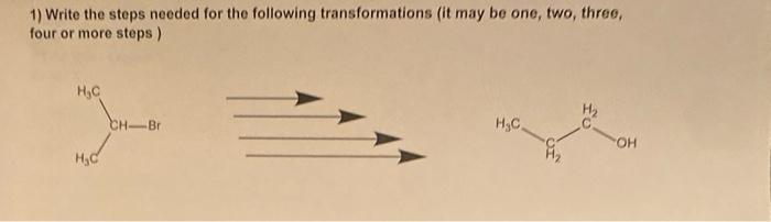 1 Write The Steps Needed For The Following Transformations It May Be One Two Threo Four Or More Steps H C H2 Ch B 1