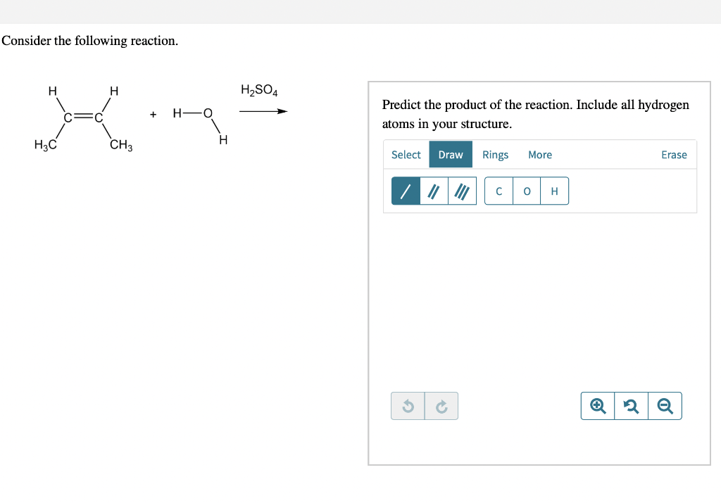 Consider The Following Reaction H H H2so4 H C Predict The Product Of The Reaction Include All Hydrogen Atoms In Your 1