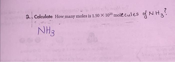 Of Nh3 2 Calculate How Many Moles Is 1 50 X 1023 Molecules Nh 1