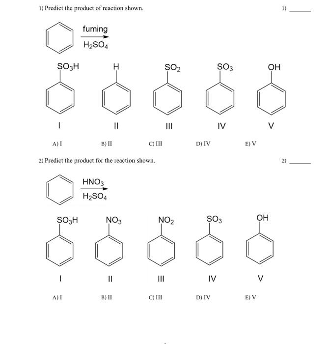 1 Predict The Product Of Reaction Shown Fuming H2so4 So3h H So2 So3 Oh 1 11 Iii Iv A B Ii C Iii D Iv E V 2 Predi 1