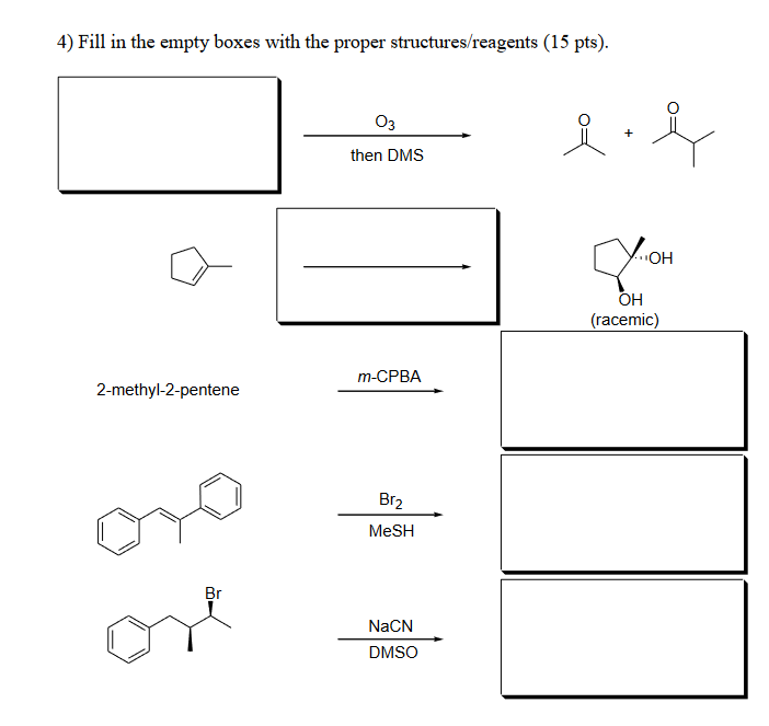 4 Fill In The Empty Boxes With The Proper Structures Reagents 15 Pts 03 Ie Then Dms Y Oh Oh Racemic M Cpba 2 Meth 1