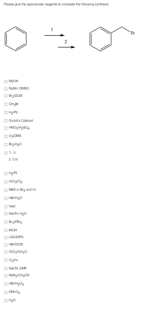 Please Give The Appropriate Reagents To Complete The Following Synthesis Br 2 Moh Nash Omso Bdcm Chbi H2 Pd Gnib S Catal 1