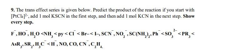 9 The Trans Effect Series Is Given Below Predict The Product Of The Reaction If You Start With P C14 Add 1 Mol Ksc 1