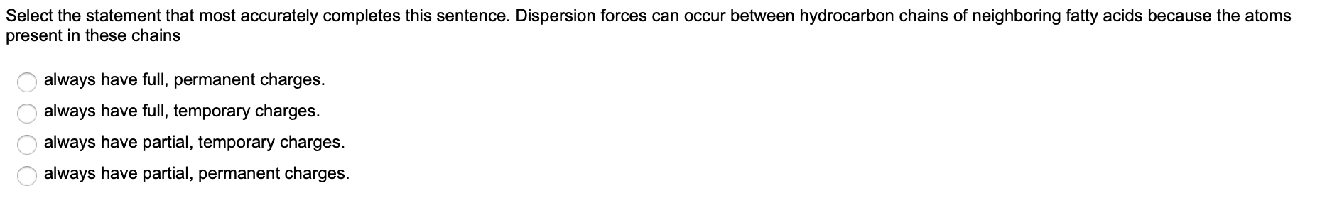 Select The Statement That Most Accurately Completes This Sentence Dispersion Forces Can Occur Between Hydrocarbon Chain 1
