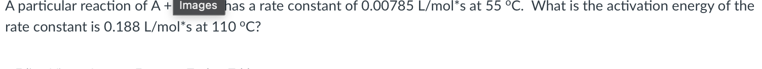 A Particular Reaction Of A Images Has A Rate Constant Of 0 00785 L Mol S At 55 C What Is The Activation Energy Of The 1