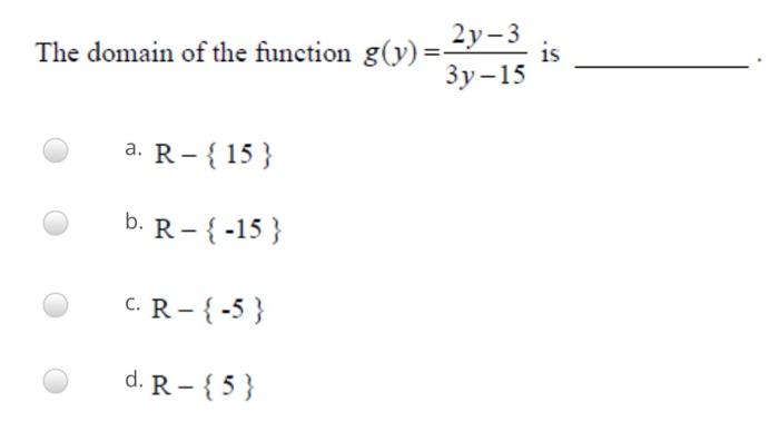 The Domain Of The Function G Y 2y 3 Is 3y 15 A A R 15 B R 15 Cr 5 D R 5 1
