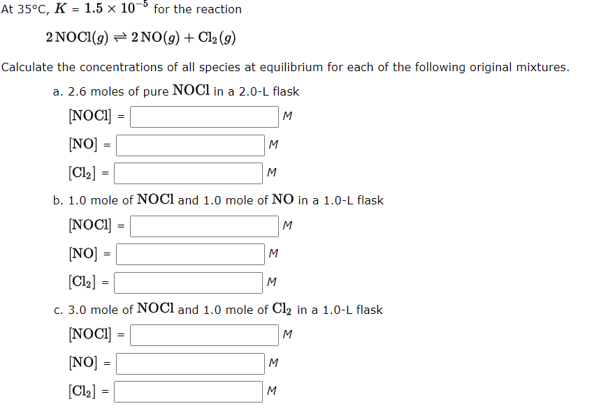 At 35 C K 1 5 X 10 For The Reaction 2 Noci 9 2 No G Cl2 G Calculate The Concentrations Of All Species 1