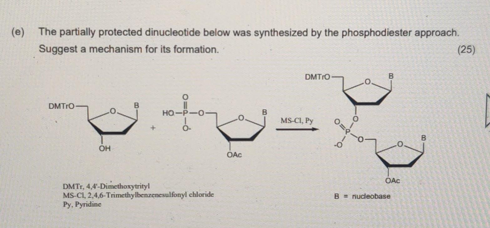 E The Partially Protected Dinucleotide Below Was Synthesized By The Phosphodiester Approach Suggest A Mechanism For I 2