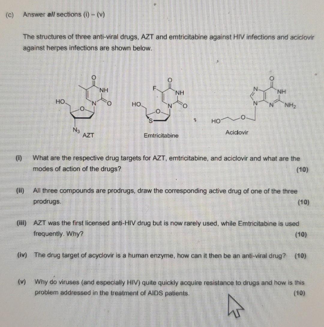 C Answer All Sections V The Structures Of Three Anti Viral Drugs Azt And Emtricitabine Against Hiv Infections 1