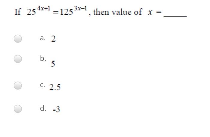 If 254x 1 1253x 1 Then Value Of X 1 A 2 B 5 C 2 5 D 3 1