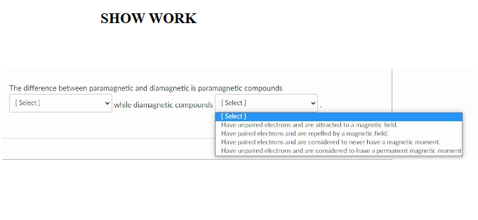 Show Work The Difference Between Paramagnetic And Diamagnetic Is Paramagnetic Compounds Select While Diamagnetic Compou 1