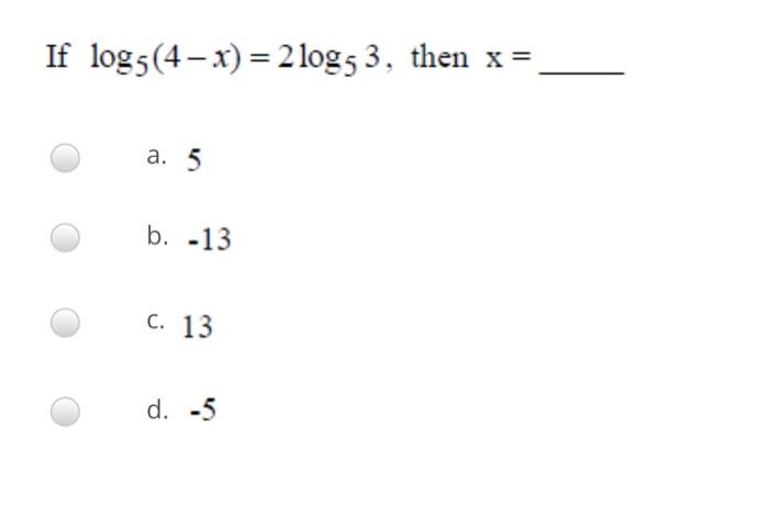 If Log5 4 X 2 Log5 3 Then X A 5 B 13 C 13 D 5 If 94x 1 273x 1 Then Value Of X A 2 B 3 C 5 D 2 5 1