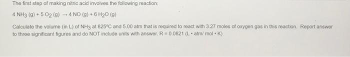 The First Step Of Making Nitric Acid Involves The Following Reaction 4 Nh3 6 502 4 No G 6 H20 9 Calculate 1