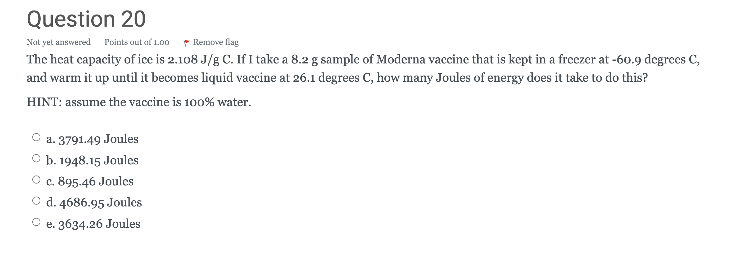 Points Out Of 1 00 Question 20 Not Yet Answered Remove Flag The Heat Capacity Of Ice Is 2 108 J G C If I Take A 8 2 G S 1