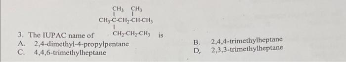 Ch Ch Ch3 C Ch Ch Ch 3 The Iupac Name Of Ch2 Ch2 Chy Is A 2 4 Dimethyl 4 Propylpentane C 4 4 6 Trimethylheptane 1