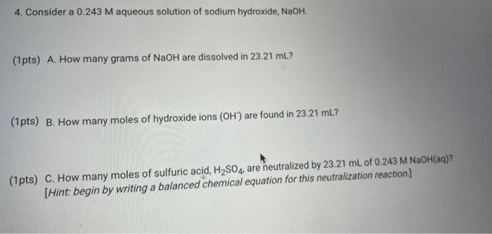 4 Consider A 0 243 M Aqueous Solution Of Sodium Hydroxide Naoh 1 Pts A How Many Grams Of Naoh Are Dissolved In 23 1