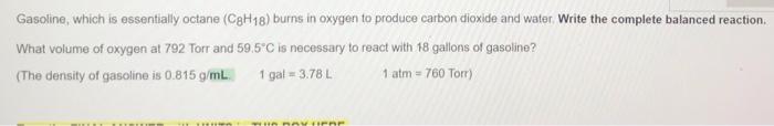 Gasoline Which Is Essentially Octane Cah18 Burns In Oxygen To Produce Carbon Dioxide And Water Write The Complete Bal 1