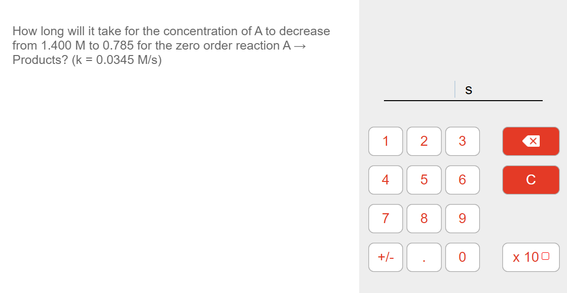 How Long Will It Take For The Concentration Of A To Decrease From 1 400 M To 0 785 For The Zero Order Reaction A Produc 1
