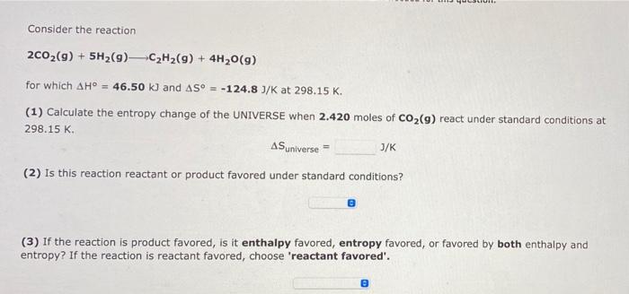 Consider The Reaction 2002 G 5h2 9 C2h2 G 4h2o 9 For Which Ah 46 50 Kj And As 124 8 J K At 298 15 K 1 C 1