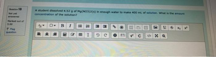 A Student Dissolved 4 52 G Of Mg No3 2 S In Enough Water To Make 400 Ml Of Solution What Is The Amount Concentration O 1
