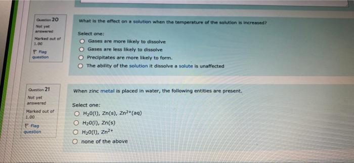 20 Not Yet Answered Marked Out Of 1 00 P Flag Question What Is The Effect On A Solution When The Temperature Of The Solu 1