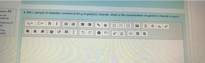 Het 23 A 340l Sample Of Seawater Contains 8 90 G Of Gold 1 Chloride What Is The Concentration Of Gold Iii Chloride In 1
