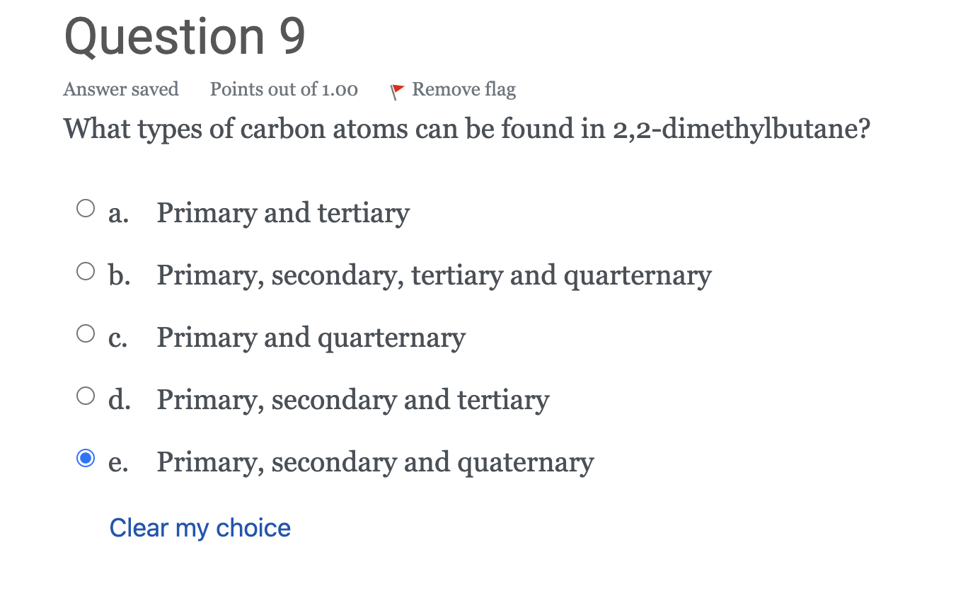 Question 9 Answer Saved Points Out Of 1 00 Remove Flag What Types Of Carbon Atoms Can Be Found In 2 2 Dimethylbutane O 1