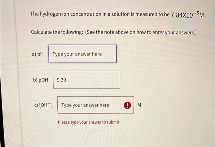 The Hydrogen Ion Concentration In A Solution Is Measured To Be 7 84x10 5m Calculate The Following See The Note Above 1