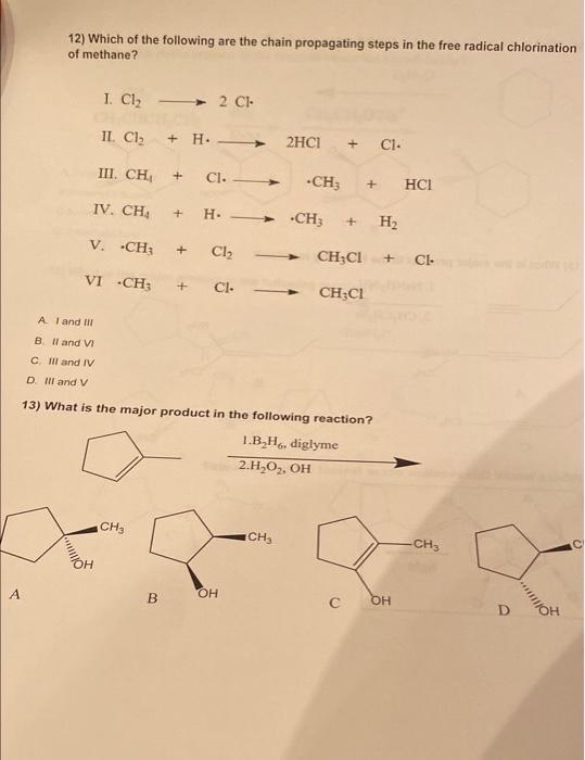 12 Which Of The Following Are The Chain Propagating Steps In The Free Radical Chlorination Of Methane 1 Cl2 2 Ch Il 1