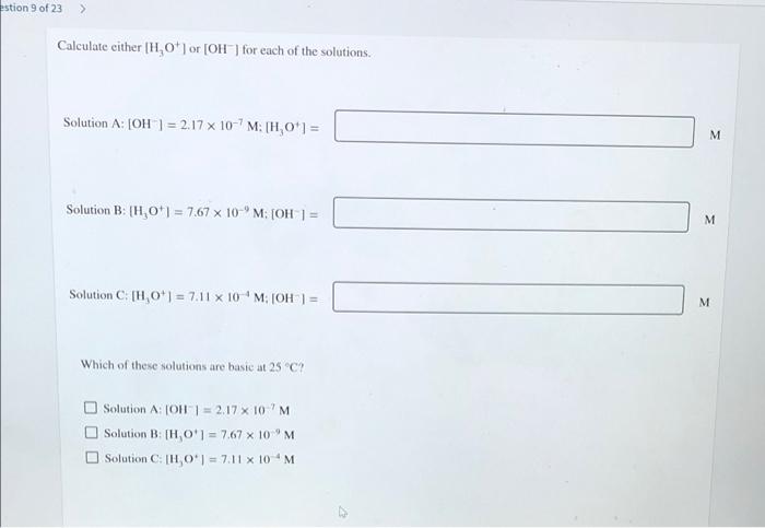 Stion 9 Of 23 Calculate Either H Oor Oh For Each Of The Solutions Solution A Oh 2 17 X 10 7m H0 1 M Solut 1
